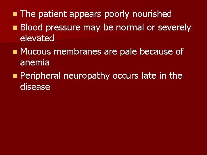 n The patient appears poorly nourished n Blood pressure may be normal or severely n The patient appears poorly nourished n Blood pressure may be normal or severely