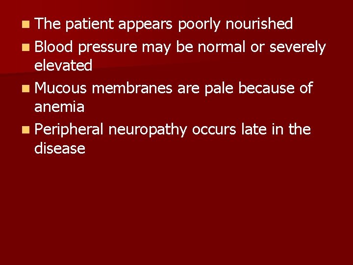 n The patient appears poorly nourished n Blood pressure may be normal or severely