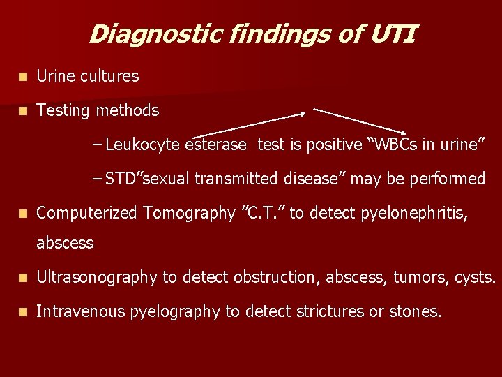 Diagnostic findings of UTI n Urine cultures n Testing methods – Leukocyte esterase test