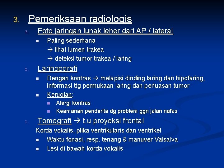 3. Pemeriksaan radiologis a. Foto jaringan lunak leher dari AP / lateral n b.