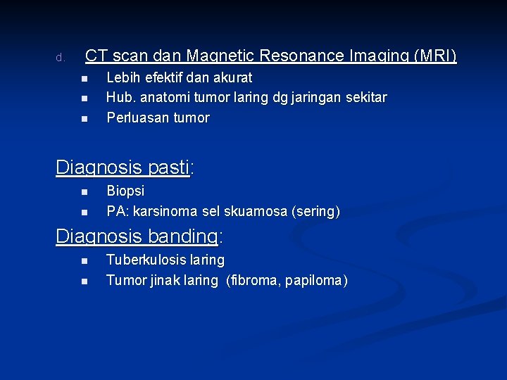 d. CT scan dan Magnetic Resonance Imaging (MRI) n n n Lebih efektif dan