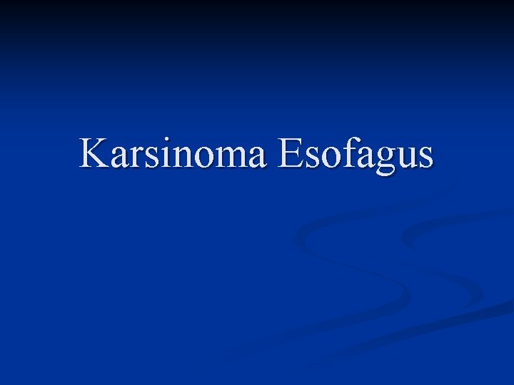 Karsinoma Esofagus 