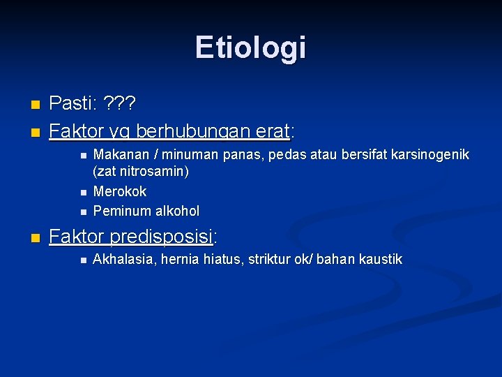 Etiologi n n Pasti: ? ? ? Faktor yg berhubungan erat: n n Makanan