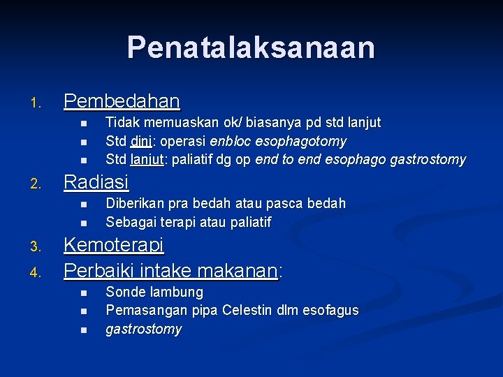 Penatalaksanaan 1. Pembedahan n 2. Radiasi n n 3. 4. Tidak memuaskan ok/ biasanya