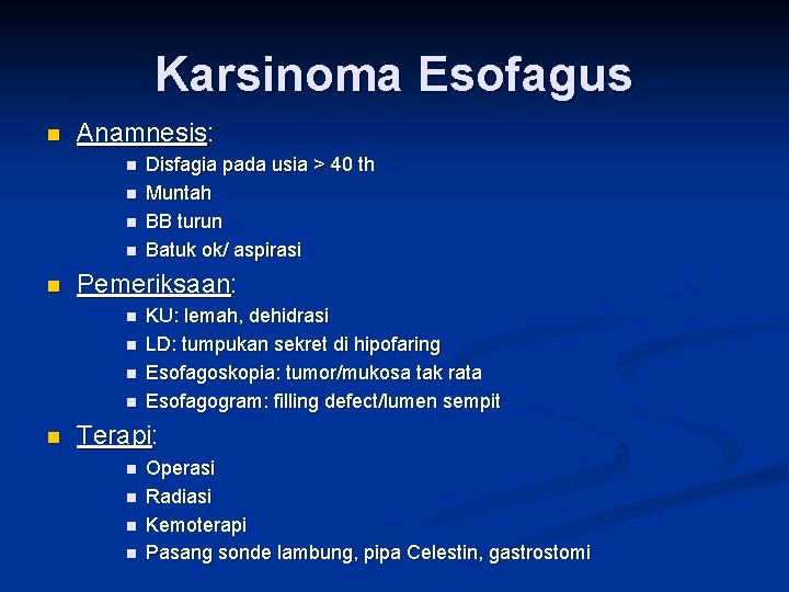 Karsinoma Esofagus n Anamnesis: n n n Pemeriksaan: n n n Disfagia pada usia