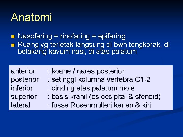 Anatomi n n Nasofaring = rinofaring = epifaring Ruang yg terletak langsung di bwh