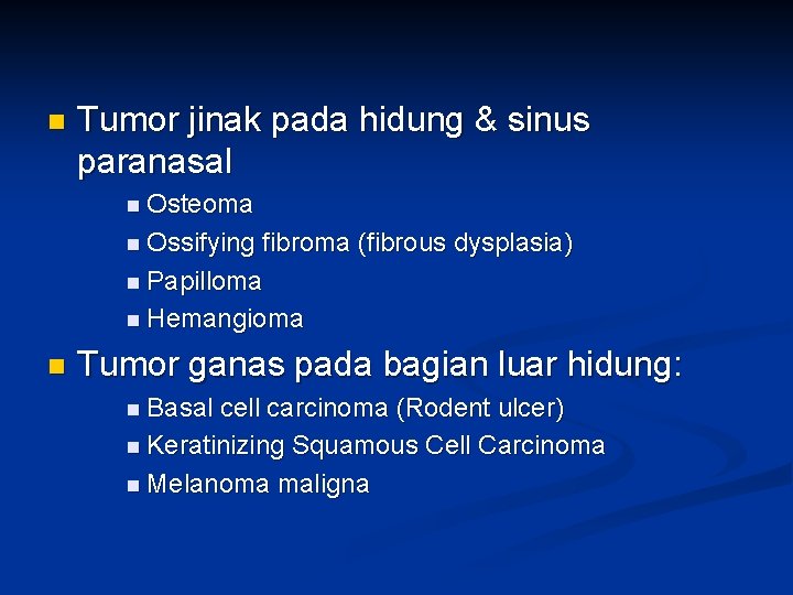 n Tumor jinak pada hidung & sinus paranasal n Osteoma n Ossifying fibroma (fibrous