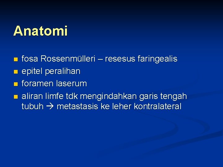 Anatomi n n fosa Rossenmülleri – resesus faringealis epitel peralihan foramen laserum aliran limfe