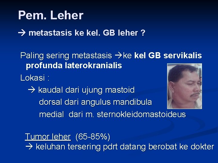 Pem. Leher metastasis ke kel. GB leher ? Paling sering metastasis ke kel GB