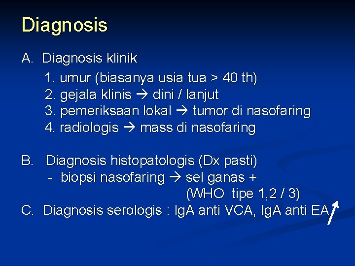 Diagnosis A. Diagnosis klinik 1. umur (biasanya usia tua > 40 th) 2. gejala