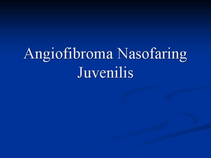 Angiofibroma Nasofaring Juvenilis 