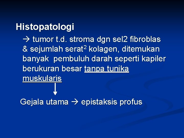 Histopatologi tumor t. d. stroma dgn sel 2 fibroblas & sejumlah serat 2 kolagen,