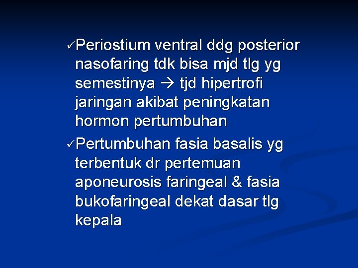 üPeriostium ventral ddg posterior nasofaring tdk bisa mjd tlg yg semestinya tjd hipertrofi jaringan