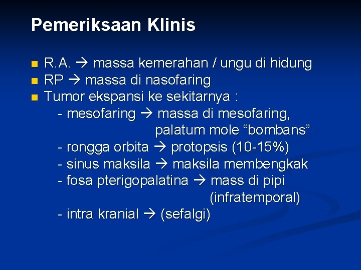 Pemeriksaan Klinis n n n R. A. massa kemerahan / ungu di hidung RP