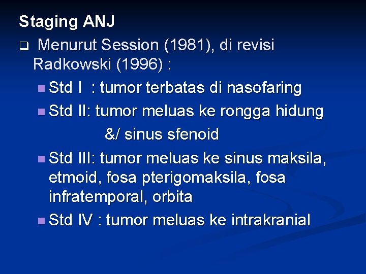 Staging ANJ q Menurut Session (1981), di revisi Radkowski (1996) : n Std I