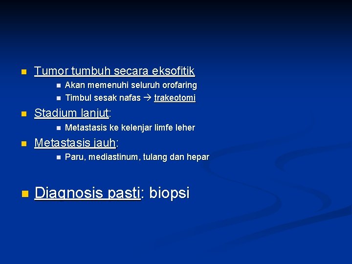 n Tumor tumbuh secara eksofitik n n n Stadium lanjut: n n Metastasis ke