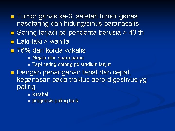n n Tumor ganas ke-3, setelah tumor ganas nasofaring dan hidung/sinus paranasalis Sering terjadi
