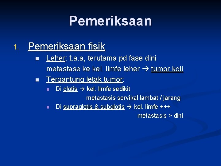 Pemeriksaan 1. Pemeriksaan fisik n n Leher: t. a. a, terutama pd fase dini