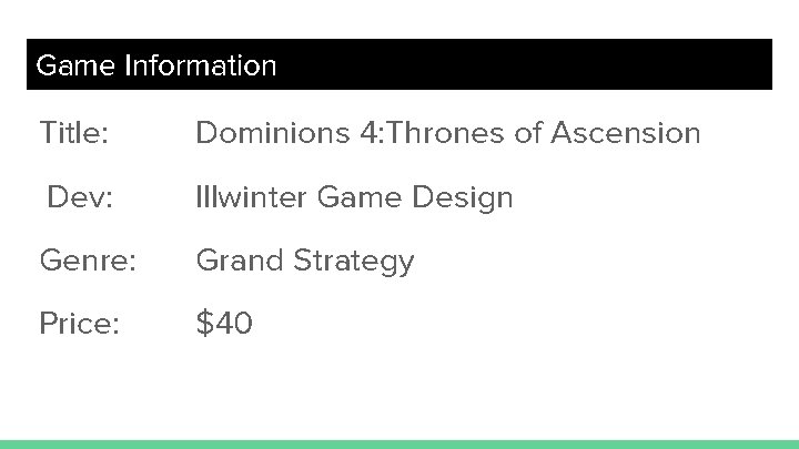 Game Information Title: Dominions 4: Thrones of Ascension Dev: Illwinter Game Design Genre: Grand