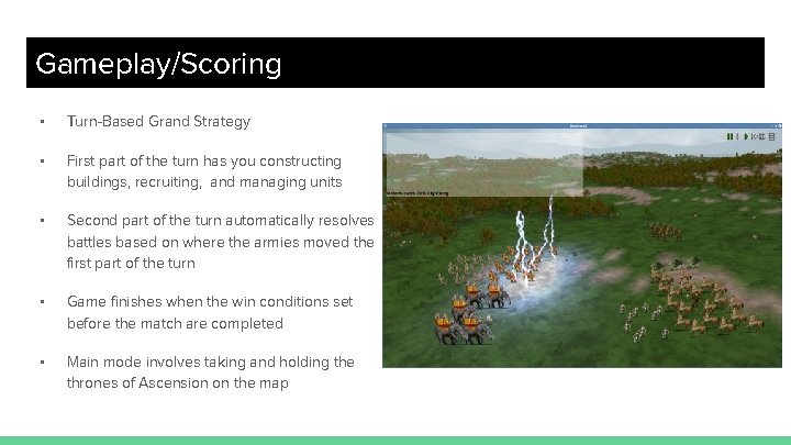 Gameplay/Scoring • Turn-Based Grand Strategy • First part of the turn has you constructing