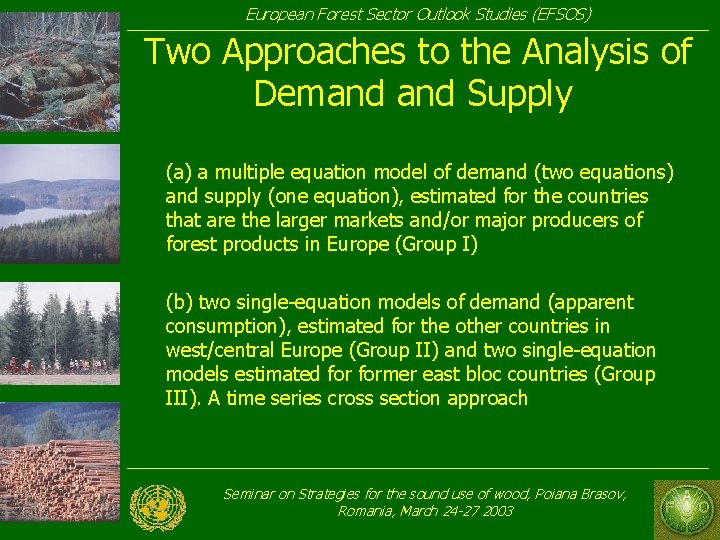 European Forest Sector Outlook Studies (EFSOS) Two Approaches to the Analysis of Demand Supply