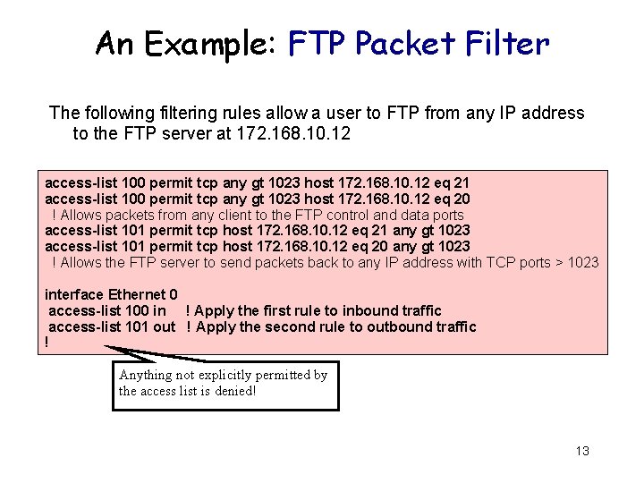 An Example: FTP Packet Filter The following filtering rules allow a user to FTP