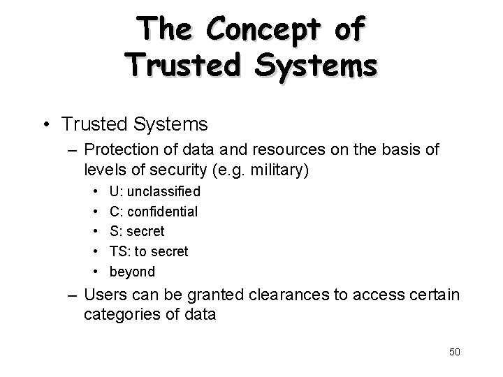 The Concept of Trusted Systems • Trusted Systems – Protection of data and resources