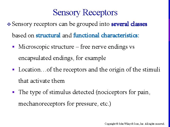 Sensory Receptors v Sensory receptors can be grouped into several classes based on structural