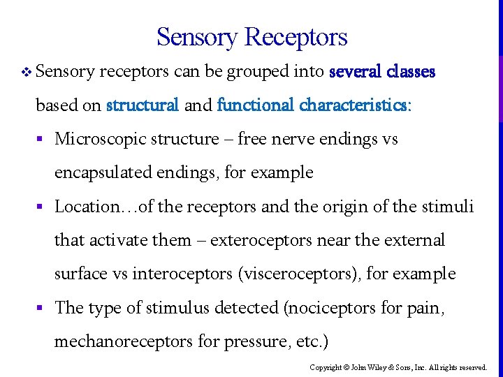 Sensory Receptors v Sensory receptors can be grouped into several classes based on structural
