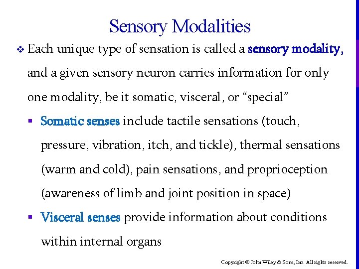 Sensory Modalities v Each unique type of sensation is called a sensory modality, and
