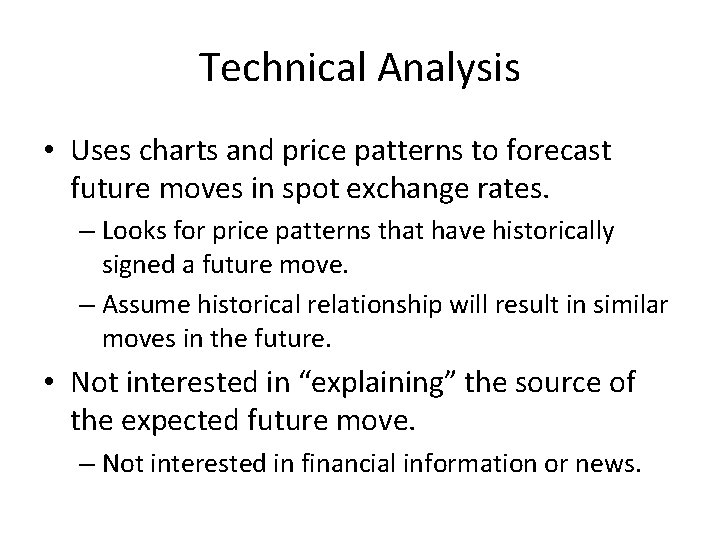 Technical Analysis • Uses charts and price patterns to forecast future moves in spot