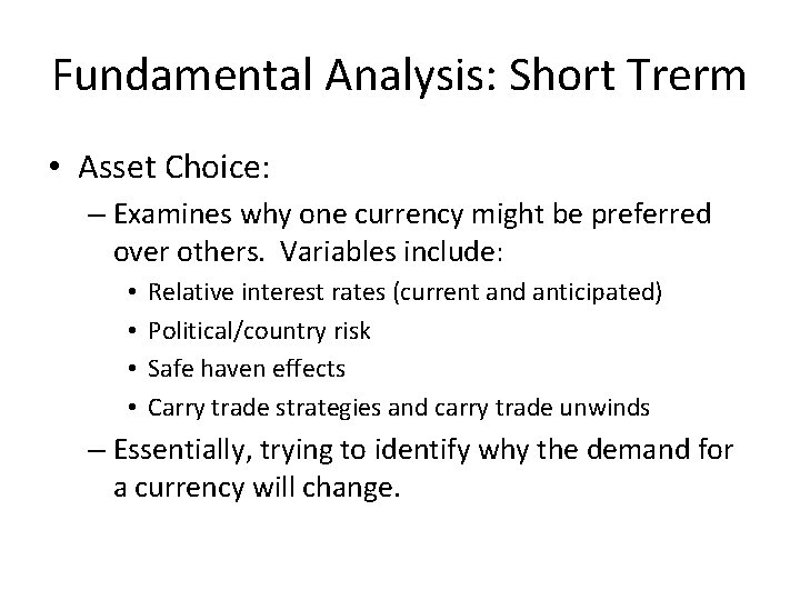 Fundamental Analysis: Short Trerm • Asset Choice: – Examines why one currency might be