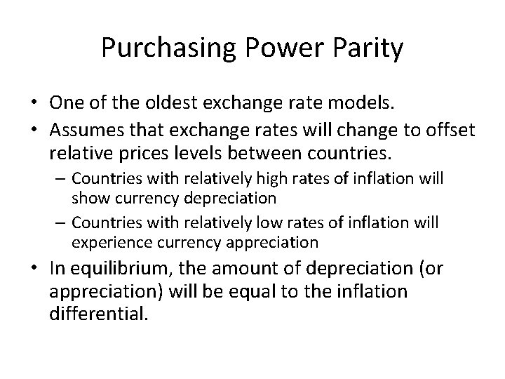Purchasing Power Parity • One of the oldest exchange rate models. • Assumes that
