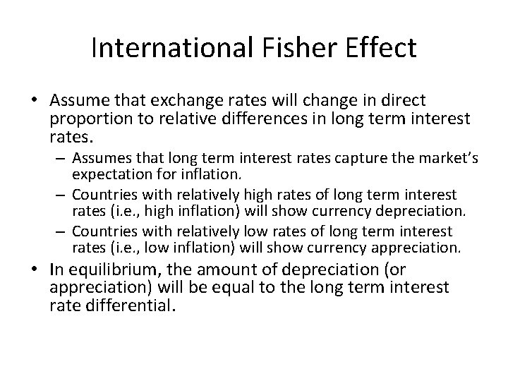 International Fisher Effect • Assume that exchange rates will change in direct proportion to