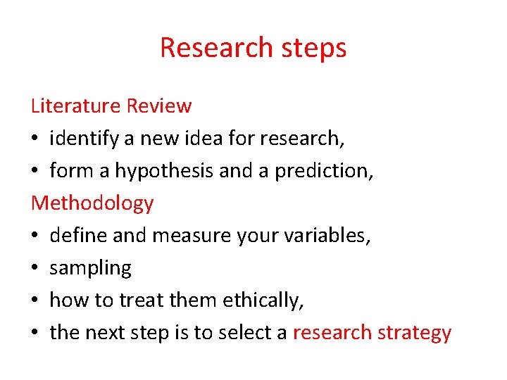 Research steps Literature Review • identify a new idea for research, • form a