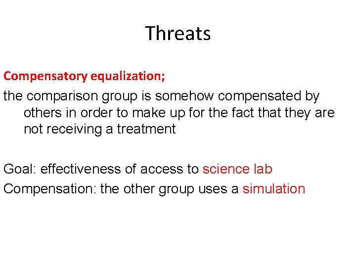 Threats Compensatory equalization; the comparison group is somehow compensated by others in order to