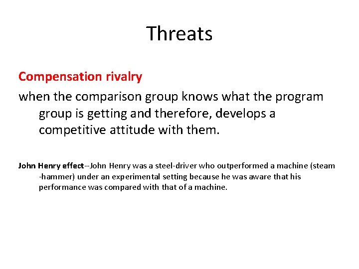 Threats Compensation rivalry when the comparison group knows what the program group is getting