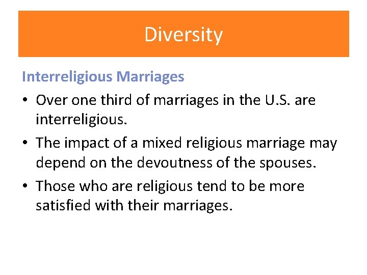 Diversity Interreligious Marriages • Over one third of marriages in the U. S. are