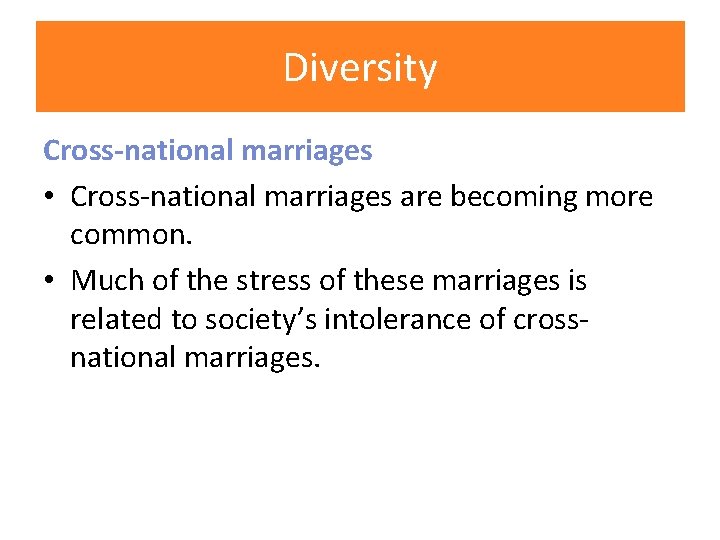 Diversity Cross-national marriages • Cross-national marriages are becoming more common. • Much of the