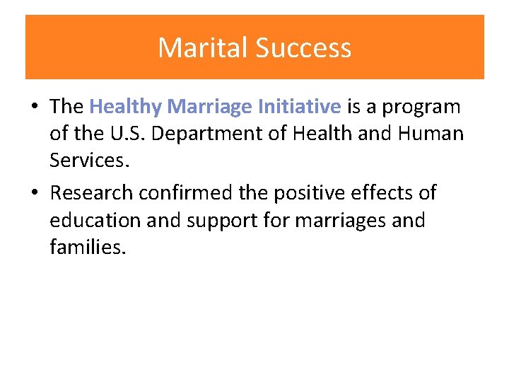 Marital Success • The Healthy Marriage Initiative is a program of the U. S.