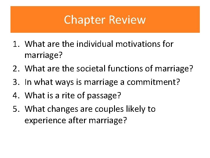 Chapter Review 1. What are the individual motivations for marriage? 2. What are the