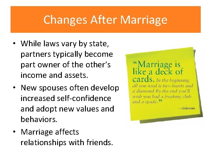 Changes After Marriage • While laws vary by state, partners typically become part owner