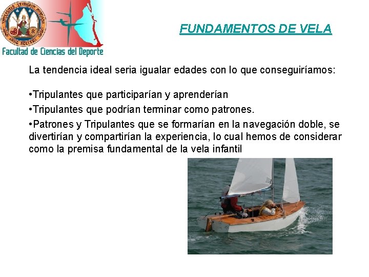 FUNDAMENTOS DE VELA La tendencia ideal seria igualar edades con lo que conseguiríamos: •