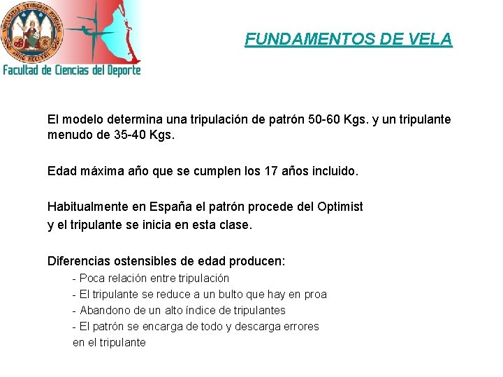FUNDAMENTOS DE VELA El modelo determina una tripulación de patrón 50 -60 Kgs. y