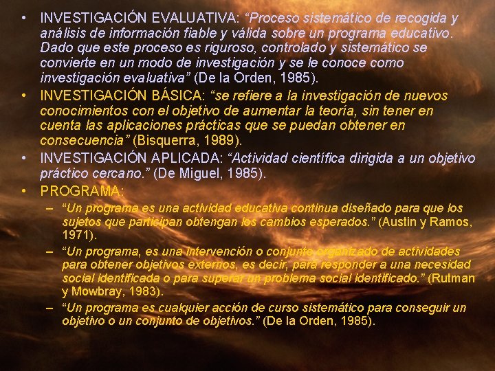 • INVESTIGACIÓN EVALUATIVA: “Proceso sistemático de recogida y análisis de información fiable y • INVESTIGACIÓN EVALUATIVA: “Proceso sistemático de recogida y análisis de información fiable y