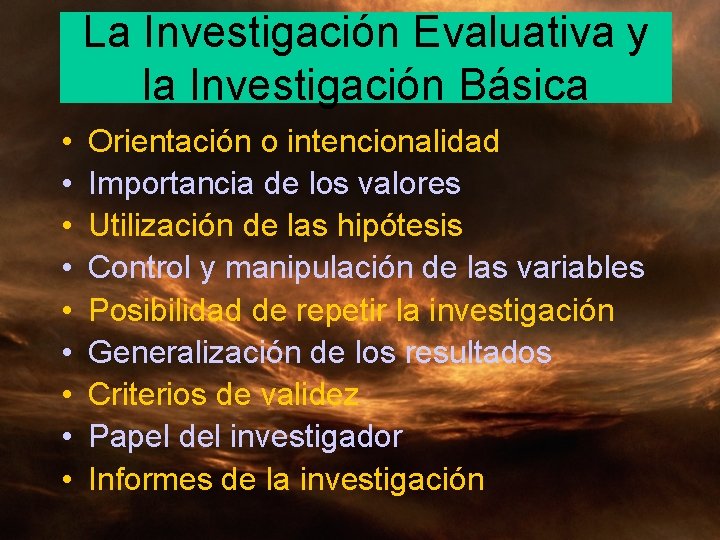 La Investigación Evaluativa y la Investigación Básica • • • Orientación o intencionalidad Importancia La Investigación Evaluativa y la Investigación Básica • • • Orientación o intencionalidad Importancia