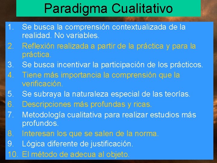 Paradigma Cualitativo 1. Se busca la comprensión contextualizada de la realidad. No variables. 2. Paradigma Cualitativo 1. Se busca la comprensión contextualizada de la realidad. No variables. 2.