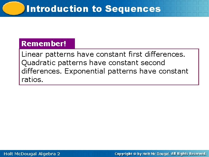 Introduction to Sequences Remember! Linear patterns have constant first differences. Quadratic patterns have constant