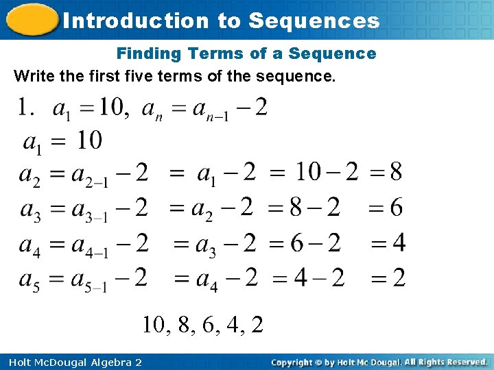 Introduction to Sequences Finding Terms of a Sequence Write the first five terms of