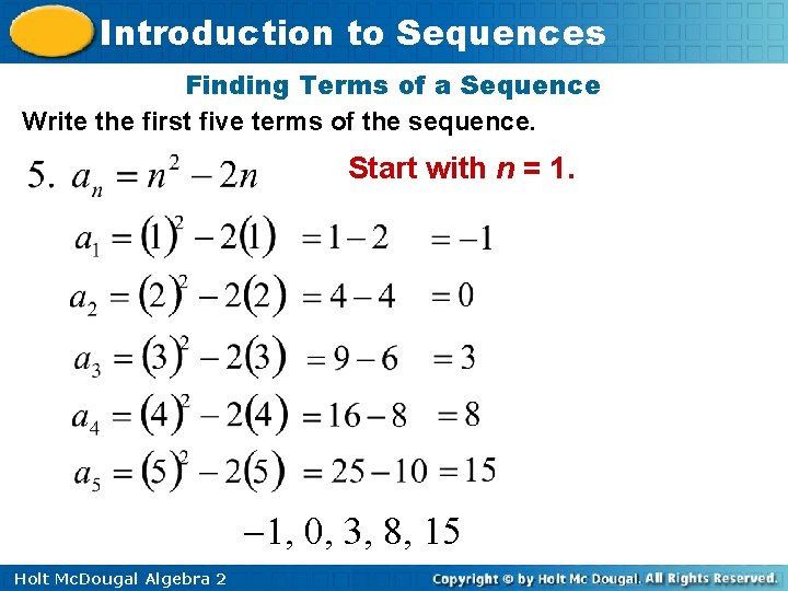 Introduction to Sequences Finding Terms of a Sequence Write the first five terms of